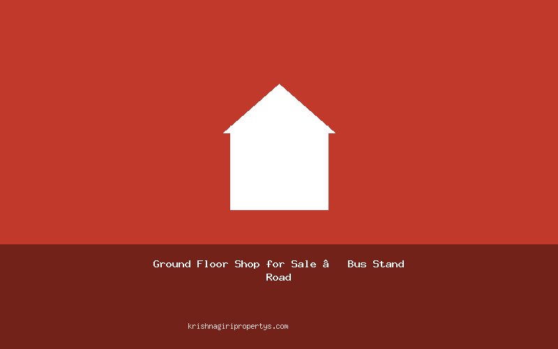 Ground Floor Shop for Sale – Bus Stand Road