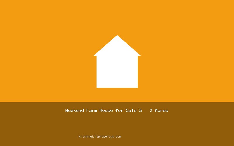 Weekend Farm House for Sale – 2 Acres